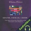 Audiolibro Sentir, desear, creer Diana Pérez