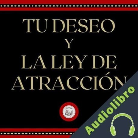 Audiolibro Tu Deseo Y La Ley De Atracción Libroteka