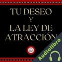 Audiolibro Tu Deseo Y La Ley De Atracción Libroteka