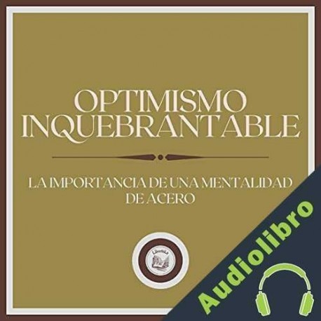Audiolibro Optimismo Inquebrantable Libroteka