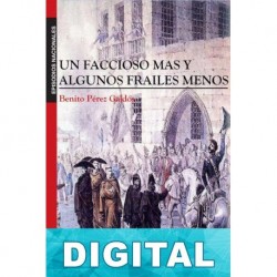 Un faccioso más y algunos frailes menos Benito Pérez Galdós