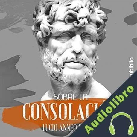 Audiolibro Sobre la consolación Lucio Anneo Seneca