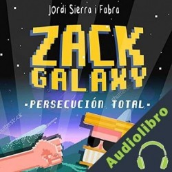 Audiolibro Zack Galaxy: persecución total Jordi Sierra i Fabra