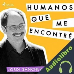 Audiolibro Humanos que me encontré Jordi Sánchez