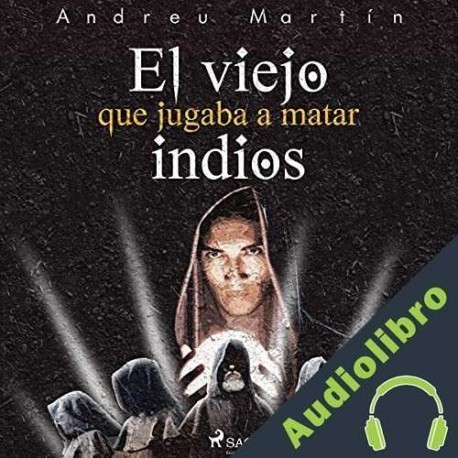 Audiolibro El viejo que jugaba a matar indios Andreu Martín