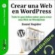 Audiolibro GuíaBurros: Crear una Web en WordPress Daniel Regidor