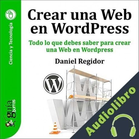 Audiolibro GuíaBurros: Crear una Web en WordPress Daniel Regidor