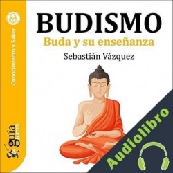 Audiolibro GuíaBurros: Budismo Sebastián Vázquez