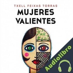 Audiolibro Mujeres valientes Txell Feixas Torras