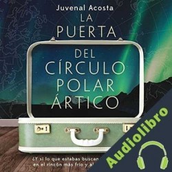 Audiolibro La puerta del Círculo Polar ártico Juvenal Acosta
