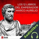 Audiolibro Los 12 libros del Emperador Marco Aurelio Emperador Marco Aurelio Antonio