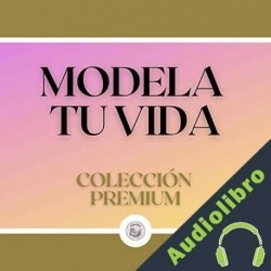 Audiolibro Modela tu vida Libroteka