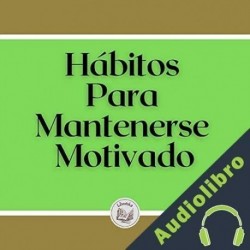 Audiolibro Hábitos para mantenerse motivado Libroteka