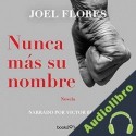 Audiolibro Nunca más su nombre Joel Flores
