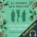 Audiolibro El tiempo que nos une Alejandro Palomas