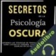 Audiolibro Secretos de la psicología oscura Brian Covert McBride