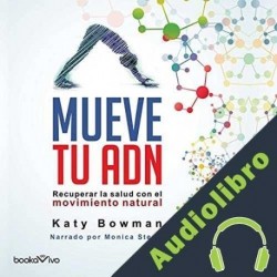 Audiolibro Mueve tu Adn Katy Bowman