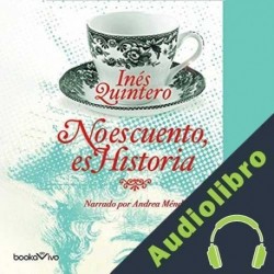 Audiolibro No es cuento, es Historia Inés Quintero