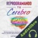 Audiolibro Reprogramando tu cerebro Leticia Caballero