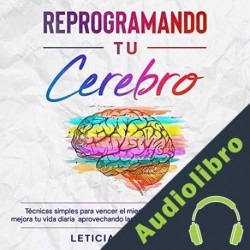 Audiolibro Reprogramando tu cerebro Leticia Caballero