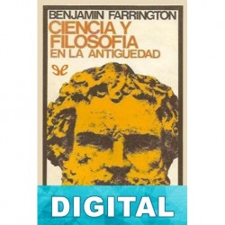 Ciencia y filosofía en la Antigüedad Benjamin Farrington