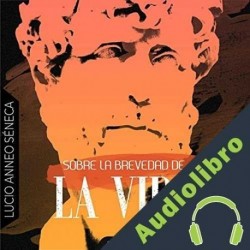 Audiolibro Sobre La Brevedad De La Vida Lucio Anneo Séneca