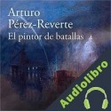 Audiolibro El pintor de batallas Arturo Pérez-Reverte