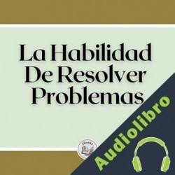 Audiolibro La habilidad de resolver problemas Libroteka