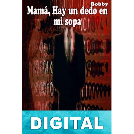 Mamá, hay un dedo en mi sopa Benjamin Jiménez Molpo