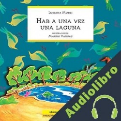 Audiolibro Había una vez una laguna Luciana Murzi