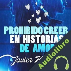 Audiolibro Prohibido creer en historias de amor Javier Ruescas