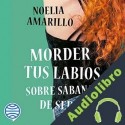 Audiolibro Morder tus labios sobre sábanas de seda Noelia Amarillo