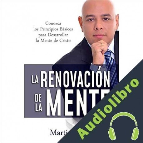 Audiolibro La Renovación De La Mente Martin Luján