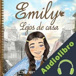 Audiolibro Emily, Lejos de Casa Lucy Maud Montgomery