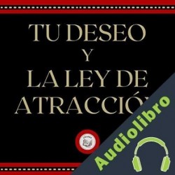 Audiolibro Tu Deseo Y La Ley De Atracción Libroteka