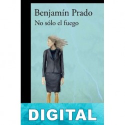 No sólo el fuego Benjamín Prado