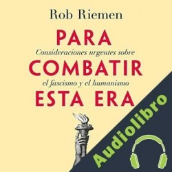 Audiolibro Para combatir esta era Rob Riemen