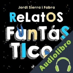 Audiolibro Relatos fantásticos Jordi Sierra i Fabra