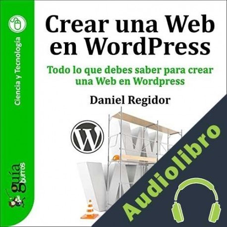 Audiolibro GuíaBurros: Crear una Web en WordPress Daniel Regidor