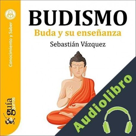 Audiolibro GuíaBurros: Budismo Sebastián Vázquez