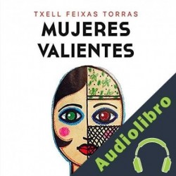 Audiolibro Mujeres valientes Txell Feixas Torras