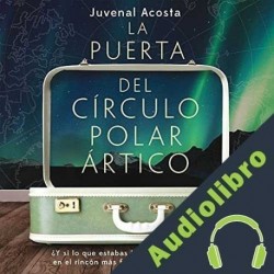 Audiolibro La puerta del Círculo Polar ártico Juvenal Acosta