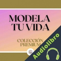 Audiolibro Modela tu vida Libroteka