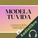 Audiolibro Modela tu vida Libroteka