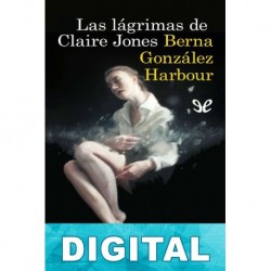 Las lágrimas de Claire Jones Berna González Harbour