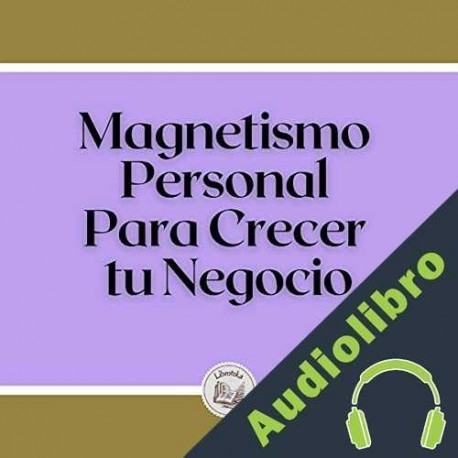 Audiolibro Magnetismo personal para crecer tu negocio Libroteka