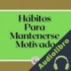 Audiolibro Hábitos para mantenerse motivado Libroteka