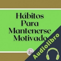 Audiolibro Hábitos para mantenerse motivado Libroteka