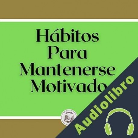 Audiolibro Hábitos para mantenerse motivado Libroteka