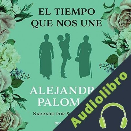 Audiolibro El tiempo que nos une Alejandro Palomas